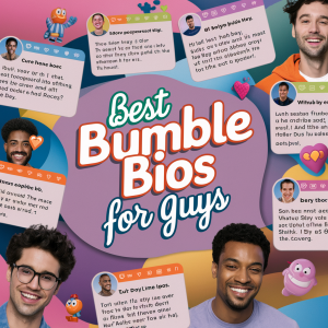 50 Unique Bumble Bios for Guys